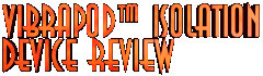 Vibrapod Isolation Device Review
